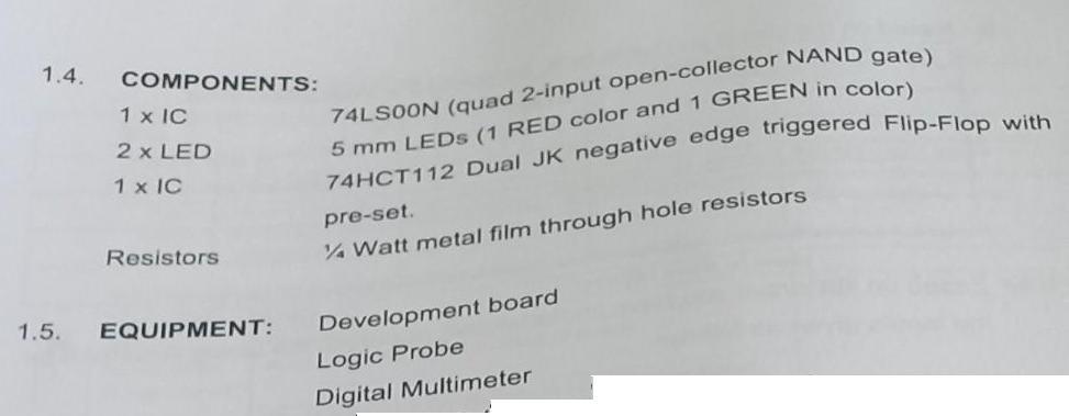 1.4. 1.5. COMPONENTS: 1 x IC 2 x LED 1 x IC Resistors EQUIPMENT: 74LSOON (quad 2-input open-collector NAND