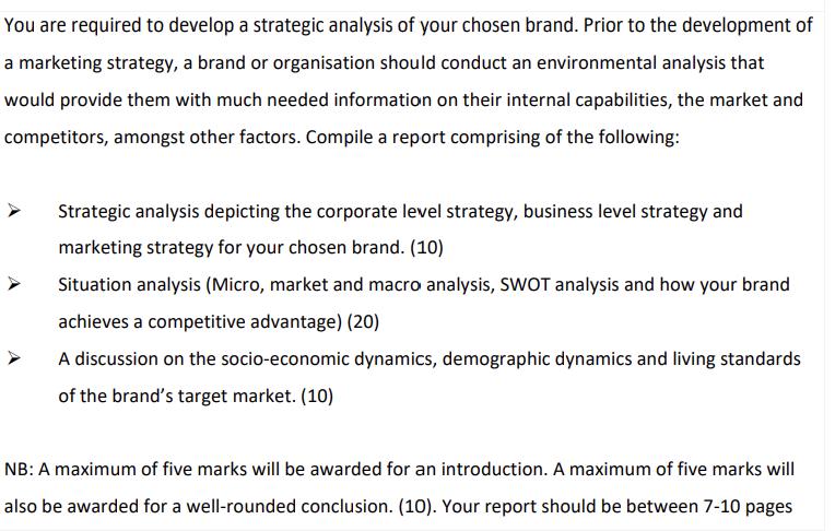 You are required to develop a strategic analysis of your chosen brand. Prior to the development of a
