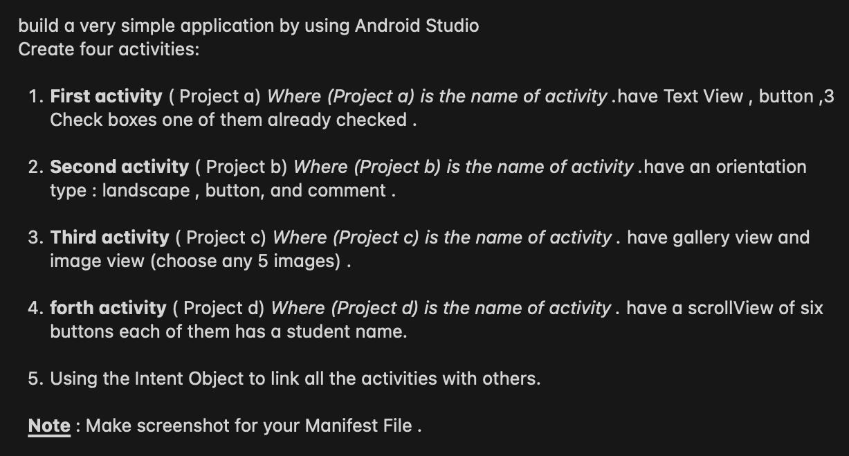 build a very simple application by using Android Studio Create four activities: 1. First activity (Project a)