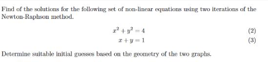 Find of the solutions for the following set of non-linear equations using two iterations of the