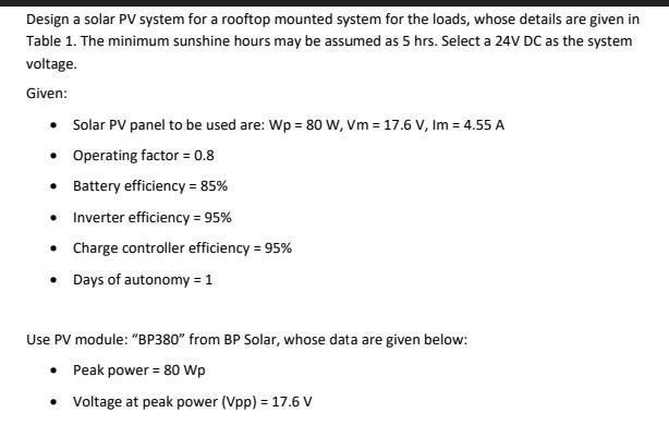 Design a solar PV system for a rooftop mounted system for the loads, whose details are given in Table 1. The