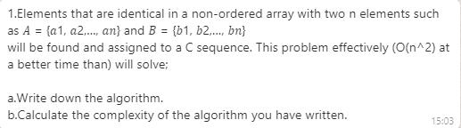 1.Elements that are identical in a non-ordered array with two n elements such as A = {a1, a2...., an) and B =