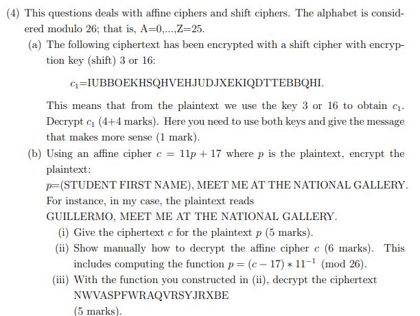 (4) This questions deals with affine ciphers and shift ciphers. The alphabet is consid- ered modulo 26; that