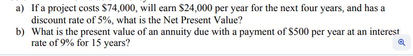 a) If a project costs $74,000, will earn $24,000 per year for the next four years, and has a discount rate of