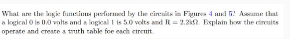 What are the logic functions performed by the circuits in Figures 4 and 5? Assume that a logical 0 is 0.0