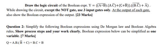 Draw the logic circuit of the Boolean expr. Y = ((A+B).(A.C) + (C+B)).((B.C) + A). While drawing the circuit,