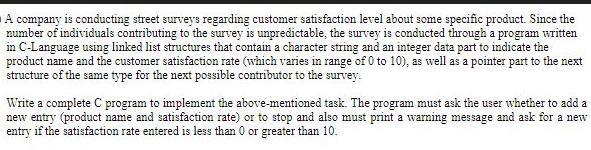 A company is conducting street surveys regarding customer satisfaction level about some specific product.