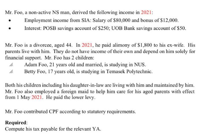 Mr. Foo, a non-active NS man, derived the following income in 2021: Employment income from SIA: Salary of