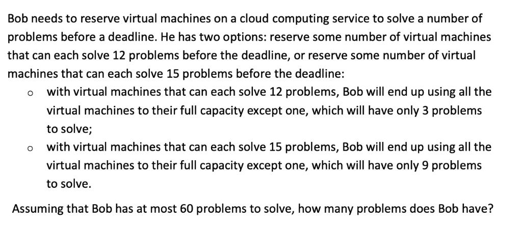 Bob needs to reserve virtual machines on a cloud computing service to solve a number of problems before a