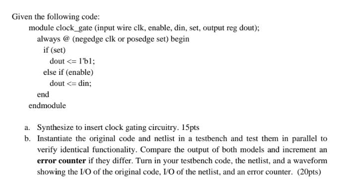 Given the following code: module clock_gate (input wire clk, enable, din, set, output reg dout); always @