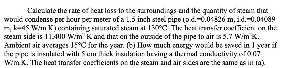 Calculate the rate of heat loss to the surroundings and the quantity of steam that would condense per hour