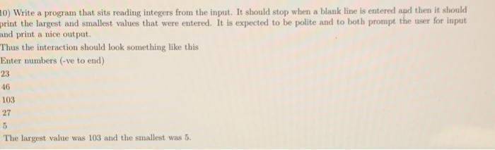 10) Write a program that sits reading integers from the input. It should stop when a blank line is entered