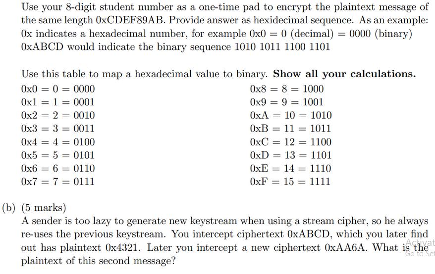 Use your 8-digit student number as a one-time pad to encrypt the plaintext message of the same length