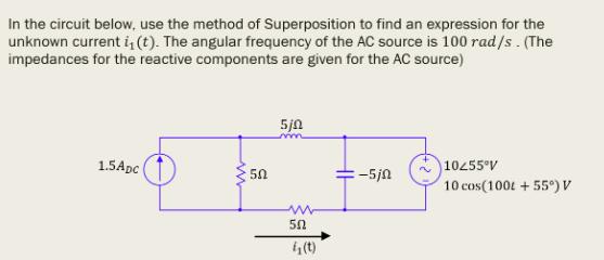 In the circuit below, use the method of Superposition to find an expression for the unknown current i, (t).