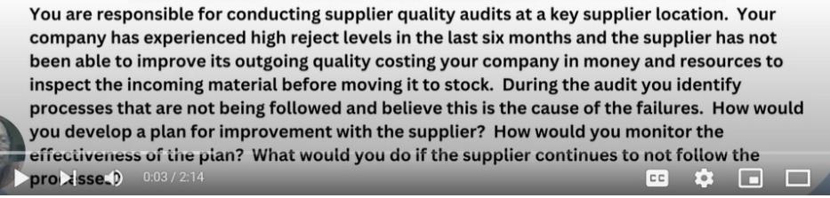 You are responsible for conducting supplier quality audits at a key supplier location. Your company has