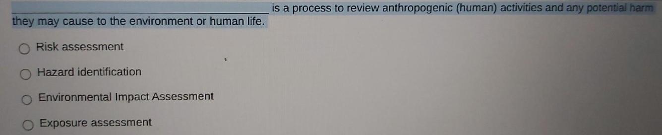 is a process to review anthropogenic (human) activities and any potential harm they may cause to the