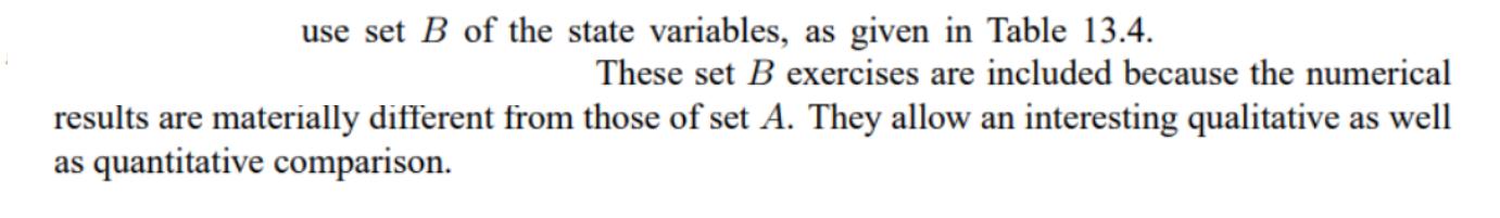 use set B of the state variables, as given in Table 13.4. These set B exercises are included because the
