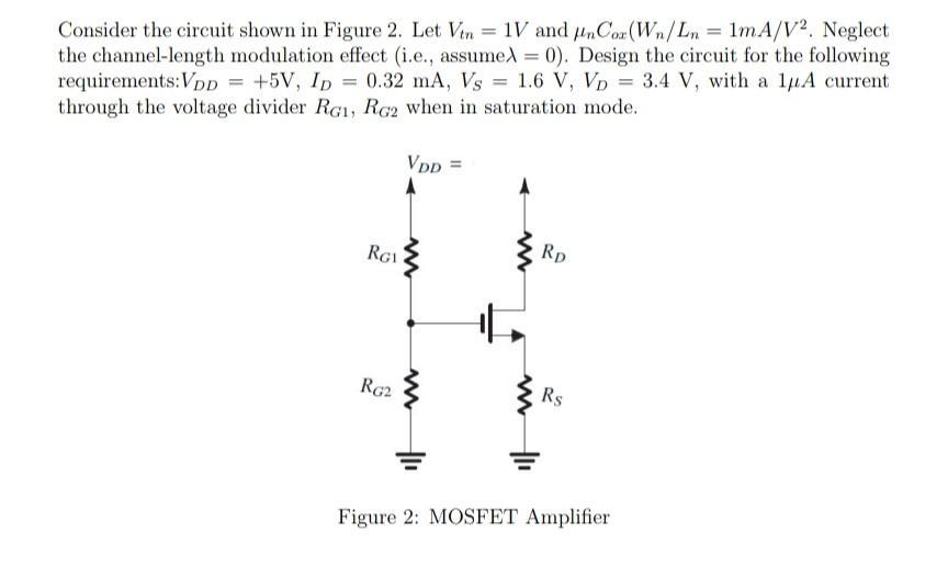 Consider the circuit shown in Figure 2. Let Vin = 1V and InCor (Wn/Ln = 1mA/V2. Neglect the channel-length
