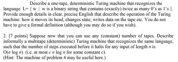 Describe a one-tape, deterministic Turing machine that recognizes the language L= {w w is a binary string