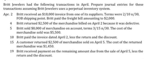 Britt Jewelers had the following transactions in April. Prepare journal entries for these transactions