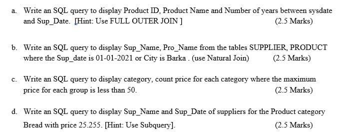 a. Write an SQL query to display Product ID. Product Name and Number of years between sysdate and Sup Date.