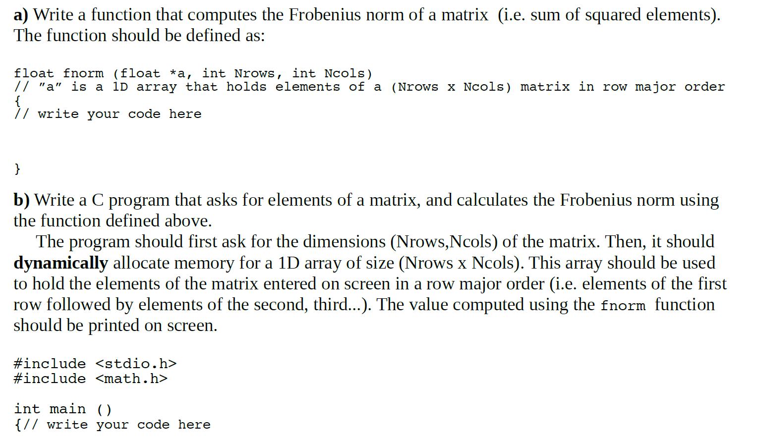 a) Write a function that computes the Frobenius norm of a matrix (i.e. sum of squared elements). The function