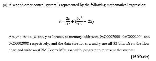 (a) A second order control system is represented by the following mathematical expression: 2s 4z 32 16 y == +