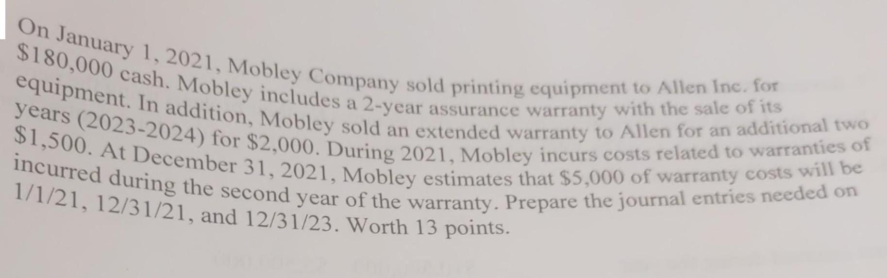 On January 1, 2021, Mobley Company sold printing equipment to Allen Inc. for $180,000 cash. Mobley includes a