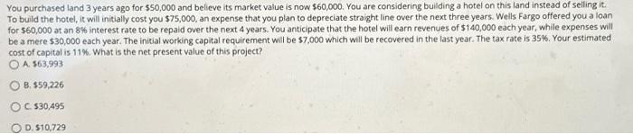 You purchased land 3 years ago for $50,000 and believe its market value is now $60,000. You are considering