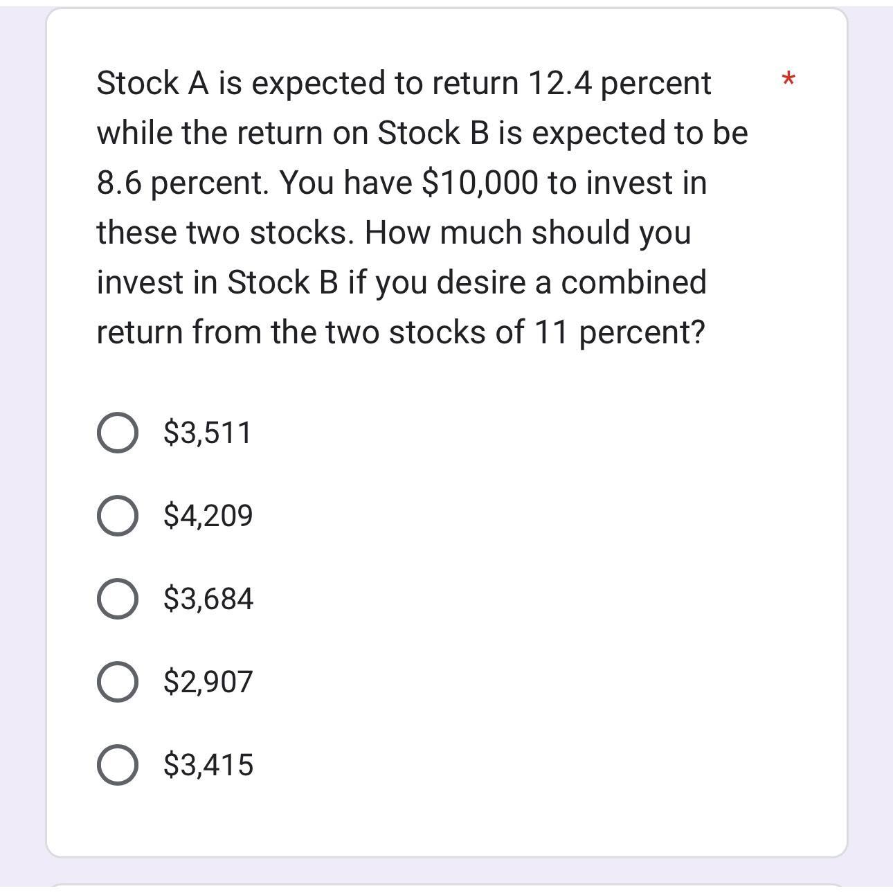 Stock A is expected to return 12.4 percent while the return on Stock B is expected to be 8.6 percent. You