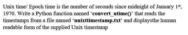 Unix time/ Epoch time is the number of seconds since midnight of January 1st, 1970. Write a Python function