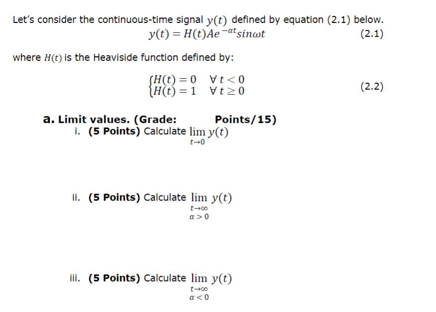 Let's consider the continuous-time signal y(t) defined by equation (2.1) below. y(t) = H(t)Ae-at sinwt (2.1)