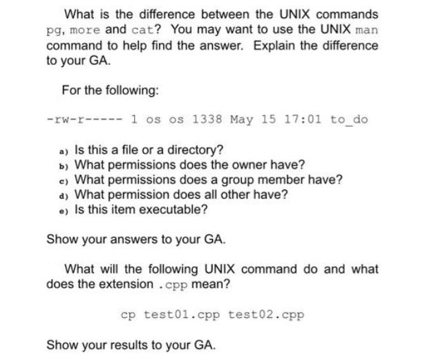 What is the difference between the UNIX commands pg, more and cat? You may want to use the UNIX man command