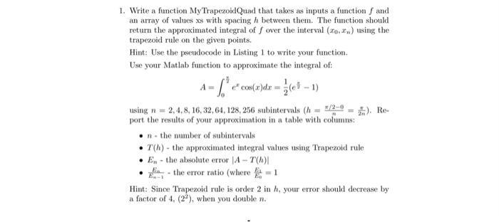 1. Write a function MyTrapezoidQuad that takes as inputs a function f and an array of values xs with spacing
