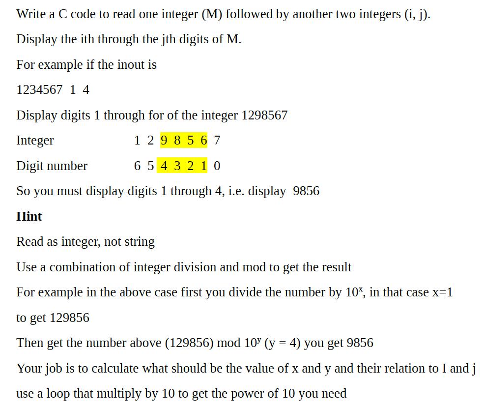 Write a C code to read one integer (M) followed by another two integers (i, j). Display the ith through the