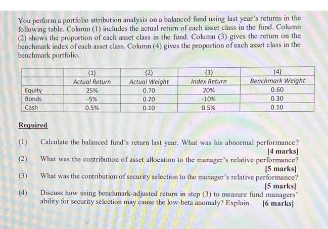 You perform a portfolio attribution analysis on a balanced fund using last year's returns in the following