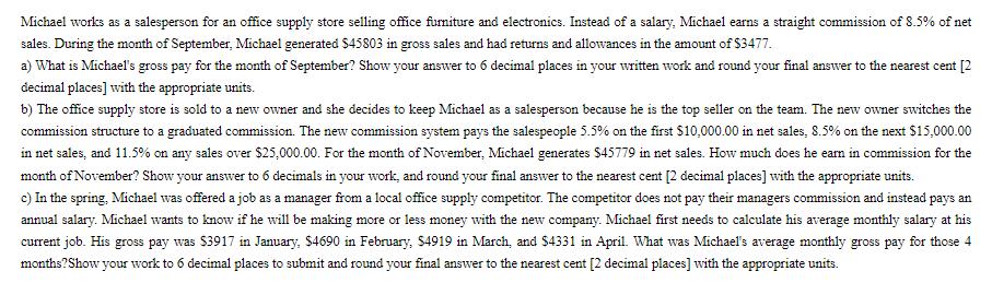 Michael works as a salesperson for an office supply store selling office furniture and electronics. Instead