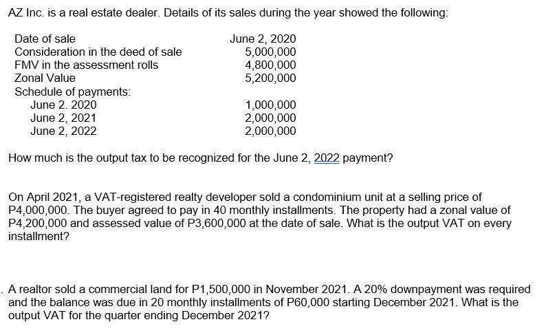 AZ Inc. is a real estate dealer. Details of its sales during the year showed the following: Date of sale June