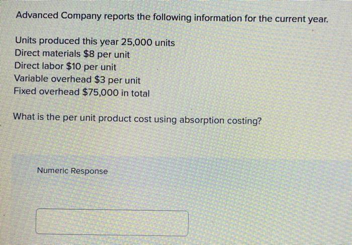 Advanced Company reports the following information for the current year. Units produced this year 25,000