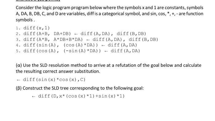 Consider the logic program program below where the symbols x and 1 are constants, symbols A, DA, B, DB, C,