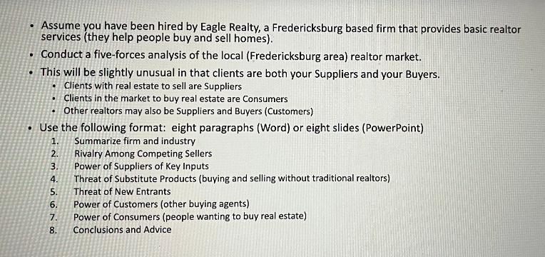 Assume you have been hired by Eagle Realty, a Fredericksburg based firm that provides basic realtor services