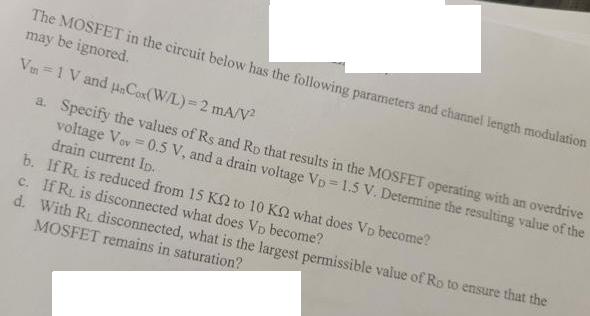 The MOSFET in the circuit below has the following parameters and channel length modulation may be ignored.