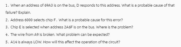 1. When an address of 69A3 is on the bus, D responds to this address. What is a probable cause of that