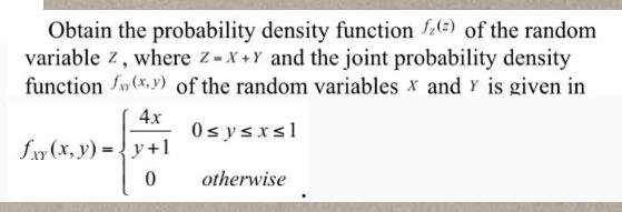 Obtain the probability density function () of the random variable z, where Z-X+Y and the joint probability
