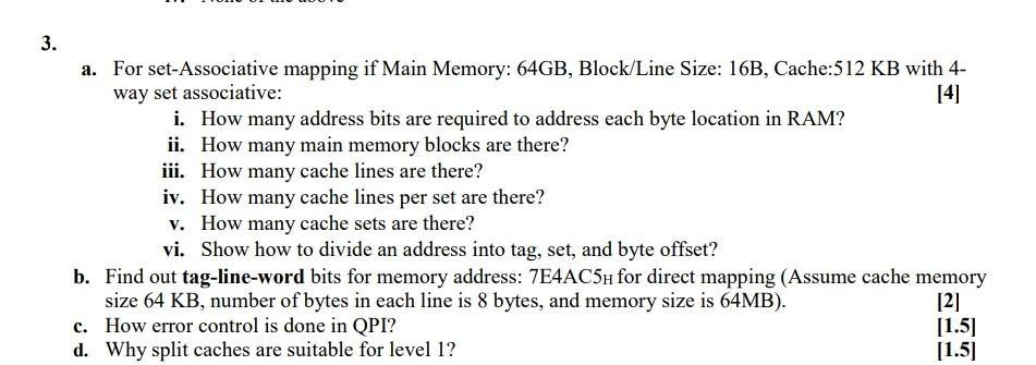3. a. For set-Associative mapping if Main Memory: 64GB, Block/Line Size: 16B, Cache:512 KB with 4- way set