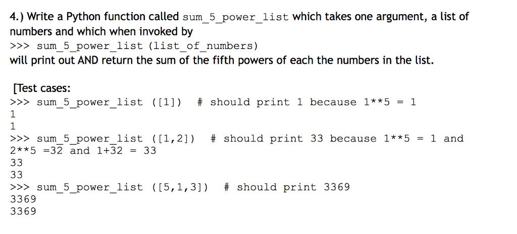 4.) Write a Python function called sum_5_power_list which takes one argument, a list of numbers and which