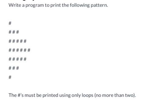 Write a program to print the following pattern. # # # # # # # # # # # # # # # # # # # # # # # The #'s must be