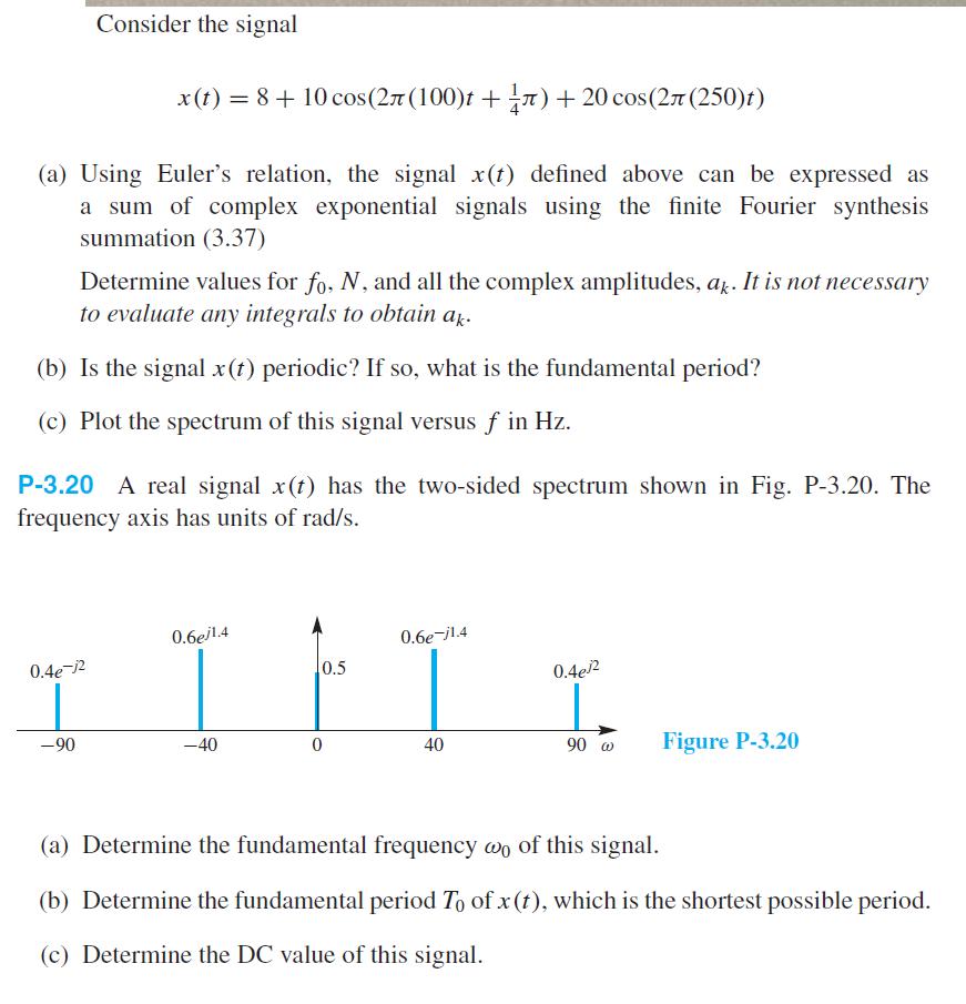 Consider the signal (a) Using Euler's relation, the signal x(t) defined above can be expressed as a sum of