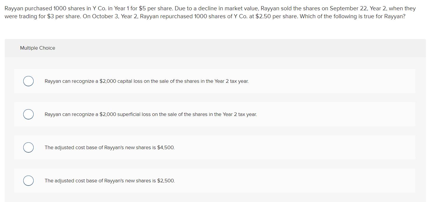 Rayyan purchased 1000 shares in Y Co. in Year 1 for $5 per share. Due to a decline in market value, Rayyan