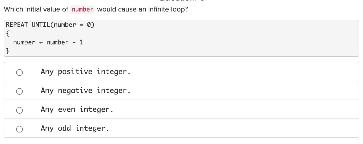 Which initial value of number would cause an infinite loop? REPEAT UNTIL (number { } number  = number 1 0)